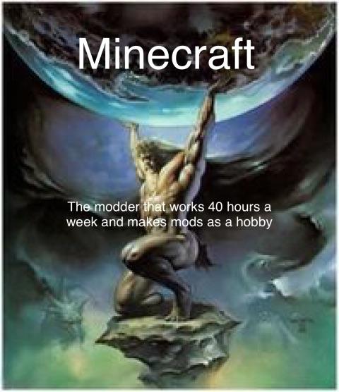 Minecraft Memes - I *am* thankful Mojang makes Minecraft one of the easiest and most accessible games to mod.