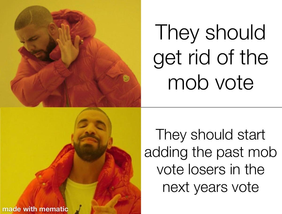 Minecraft Memes - People would hate the vote less if the mobs that lost didn’t weren’t lost forever