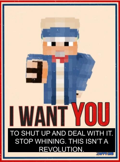 Minecraft Memes - Please, for the love of the Lord, this is Minecraft. You're not rebelling against some authoritarian dictatorship.