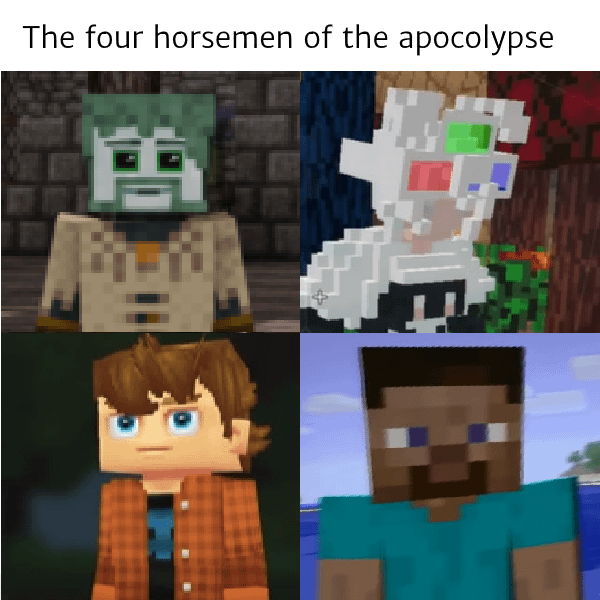 Minecraft Memes - The four horsemen of the apocolypse