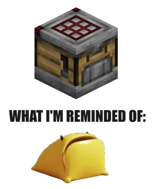 Minecraft Memes - Was anyone else thinking it when they saw the crafter? Or was it just me?