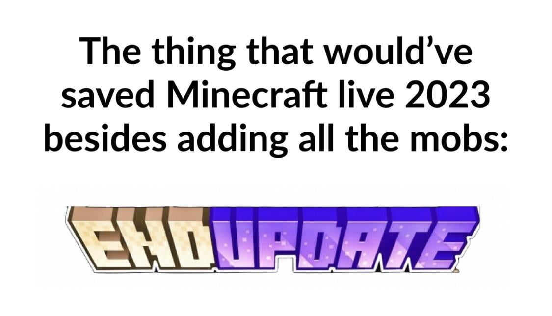 Minecraft Memes - You’re right. I am spoiled… but I mean COME ON!! WHEN??