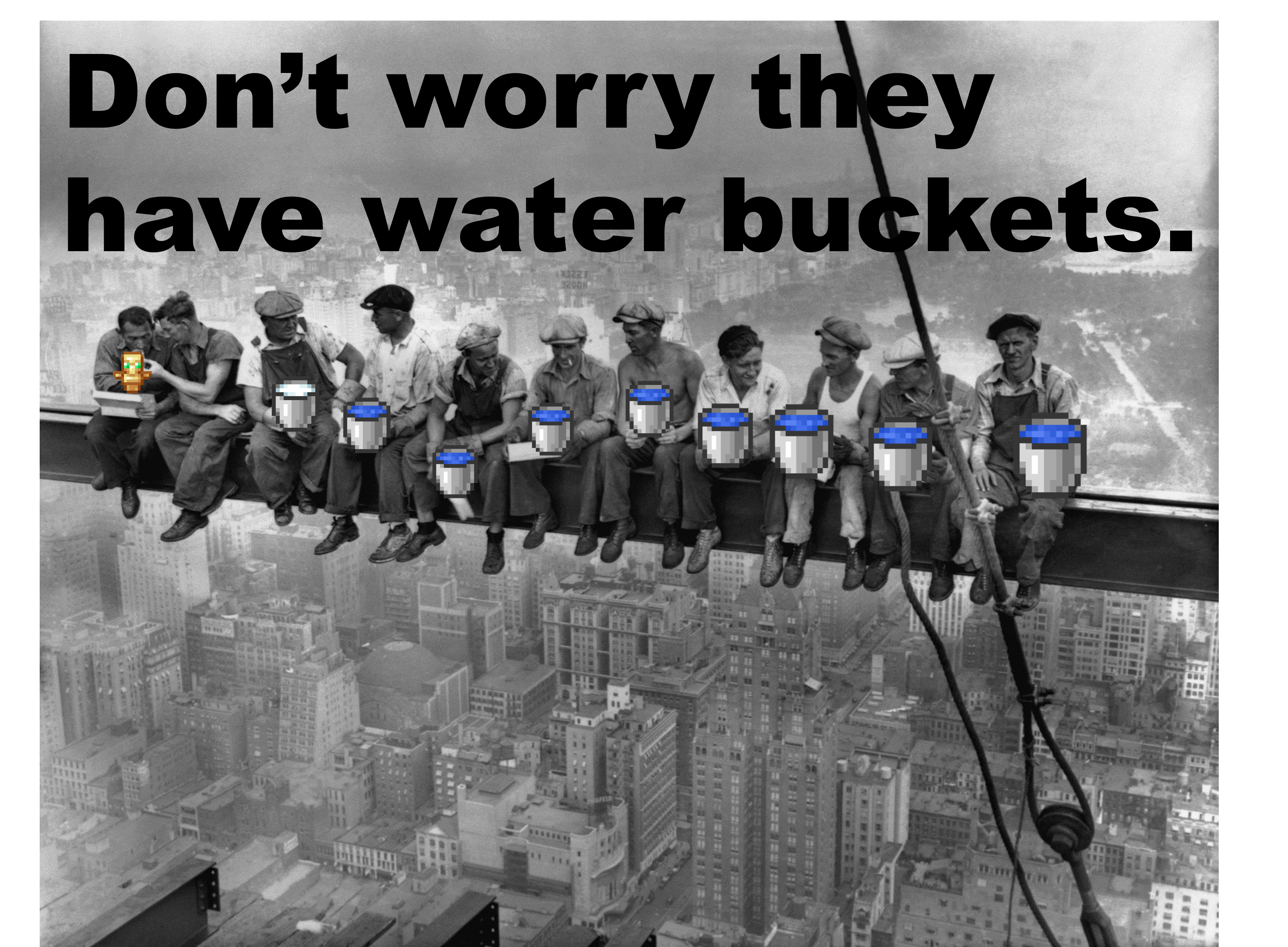 Minecraft Memes - "Relax, they got water buckets"