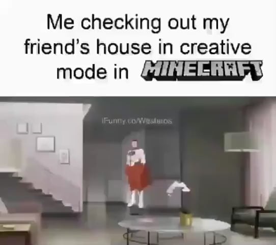 Minecraft Memes - "Can't fly in a house? Lame."