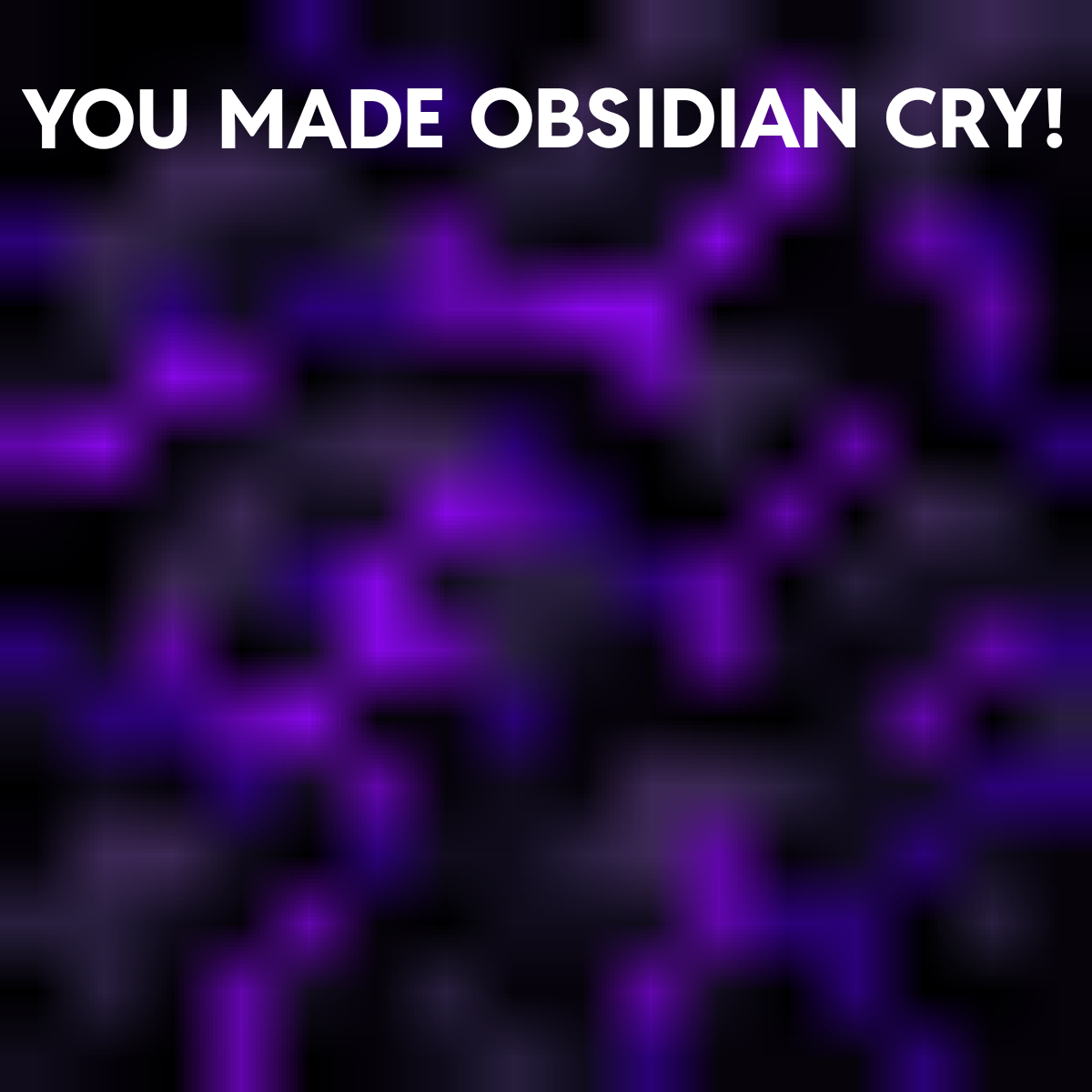 Minecraft Memes - The Obsidian weeps, thanks to you!