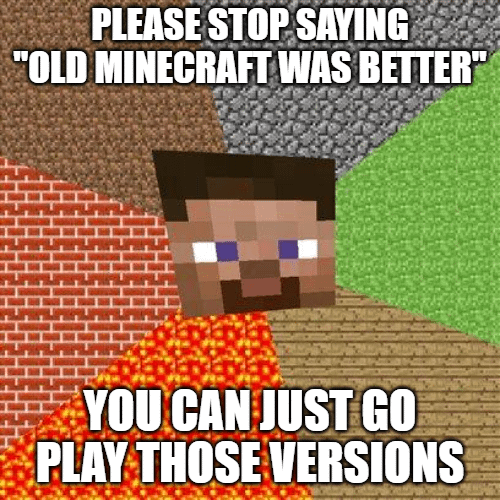 Minecraft Memes - Stop whining and play old Minecraft versions!