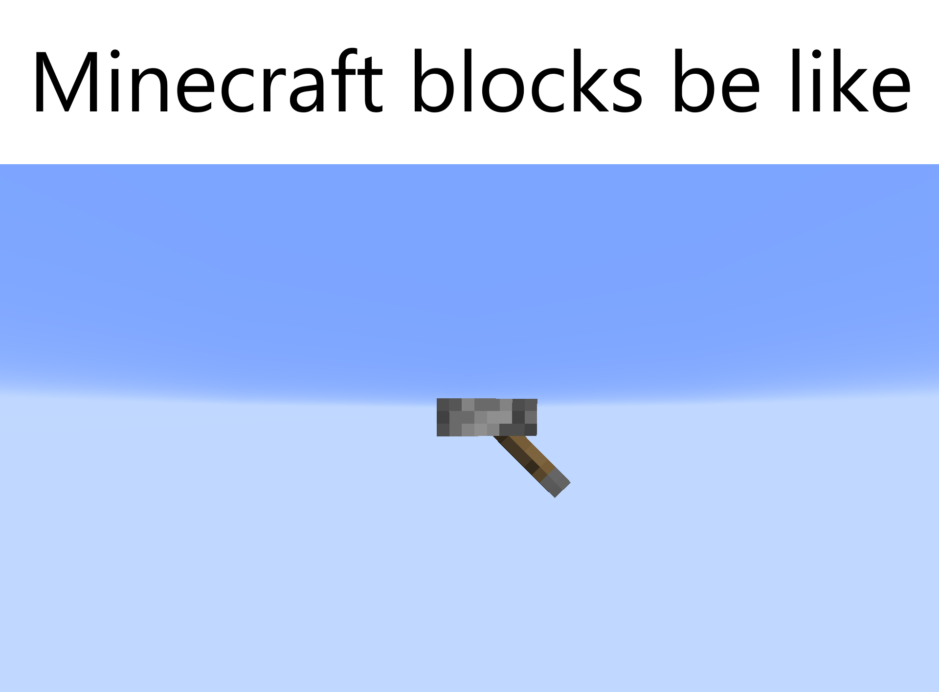 Minecraft Memes - Minecraft blocks be like: absolute units