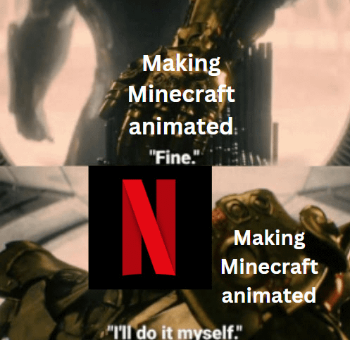 Minecraft Memes - "Straight facts: Minecraft > Netflix animations"