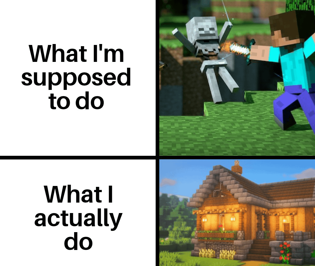 Minecraft Memes - "Brb, gotta flex my building skills"