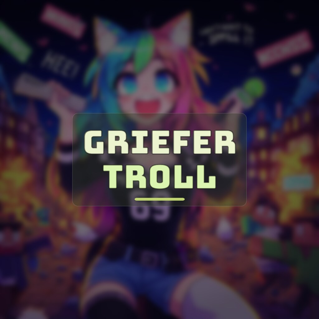 GRIEFER TROLL