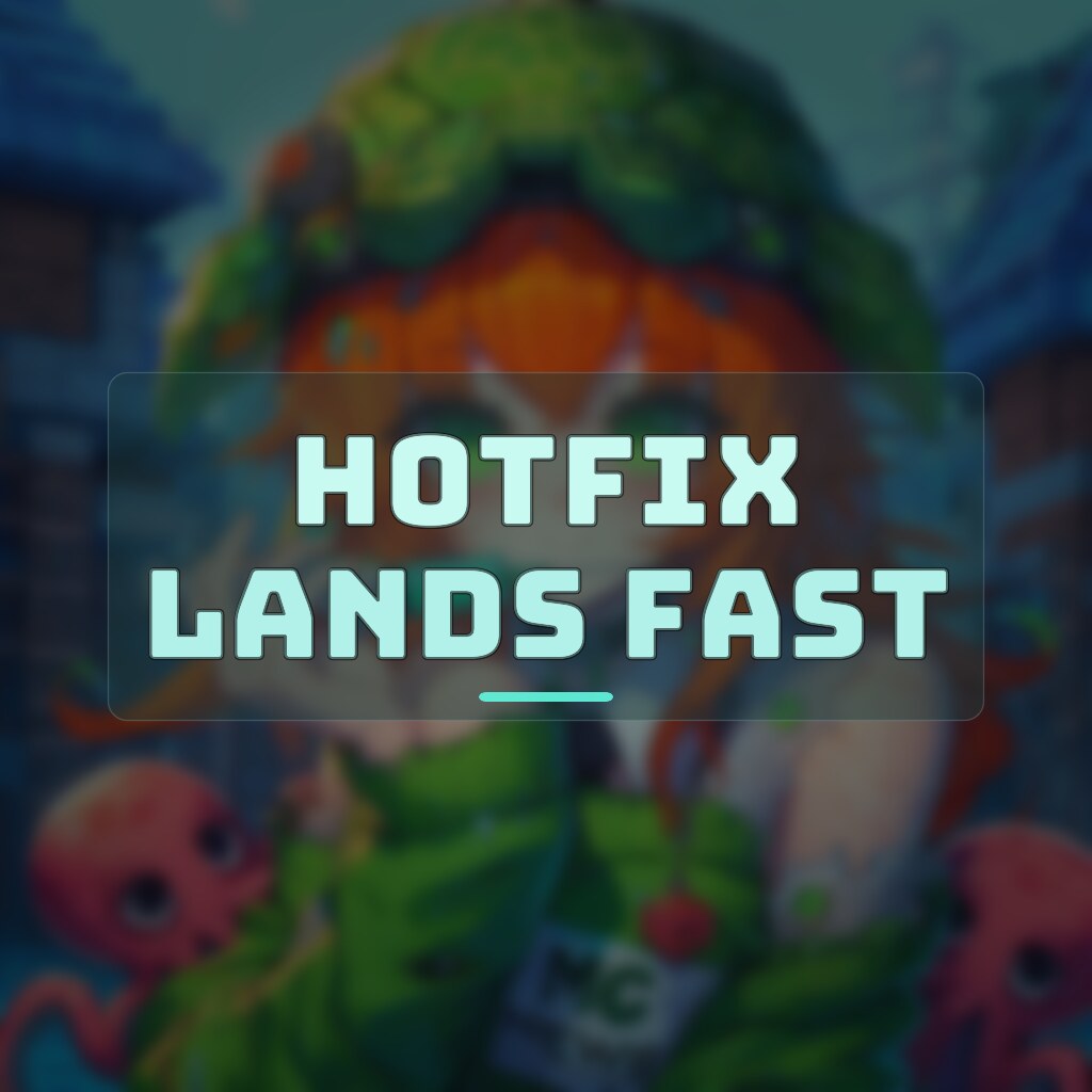 HOTFIX LANDS FAST