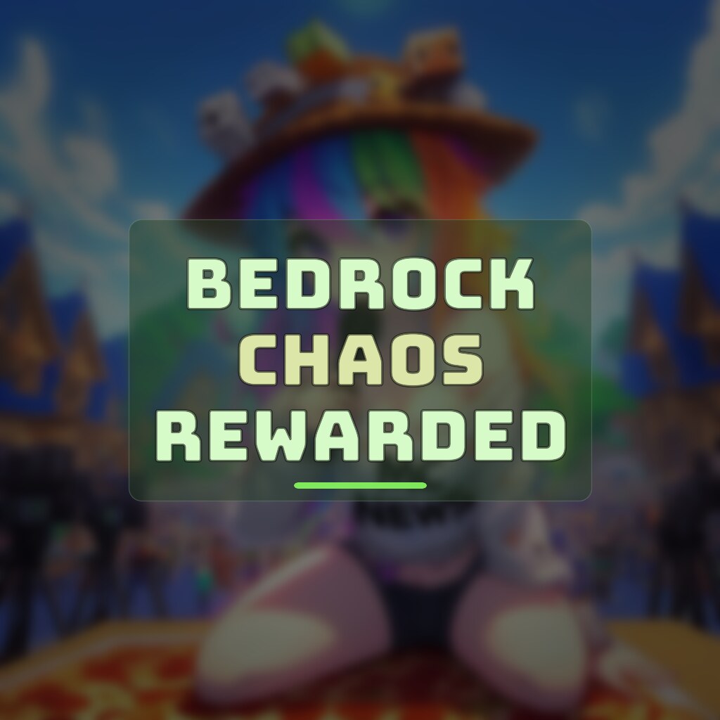 BEDROCK CHAOS REWARDED
