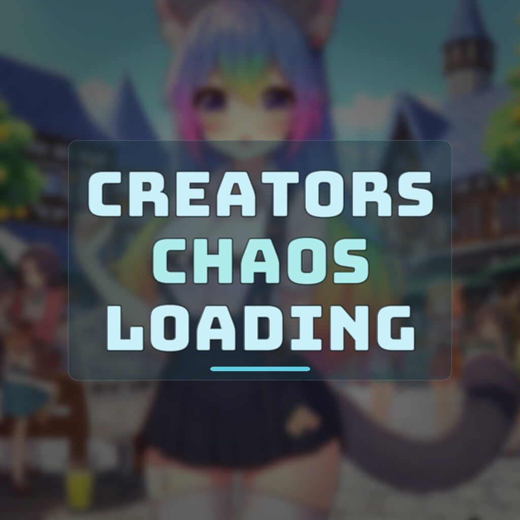 CREATORS CHAOS LOADING