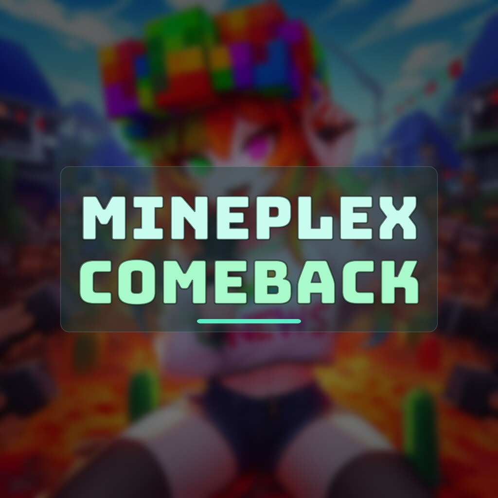 MINEPLEX COMEBACK