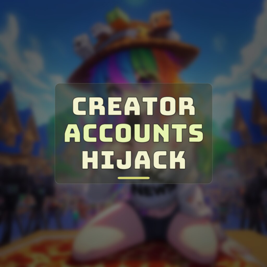 CREATOR ACCOUNTS HIJACK
