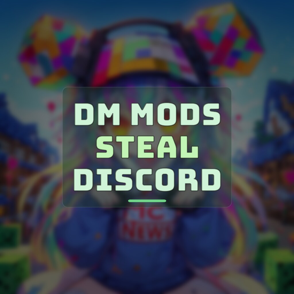 DM MODS STEAL DISCORD NOW
